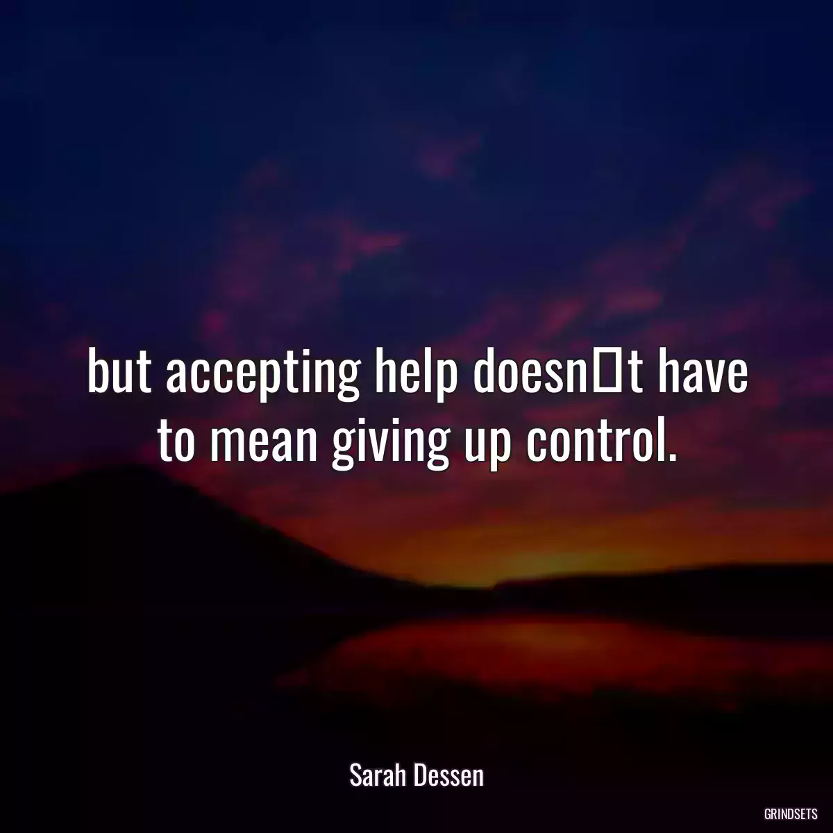 but accepting help doesn‟t have to mean giving up control.