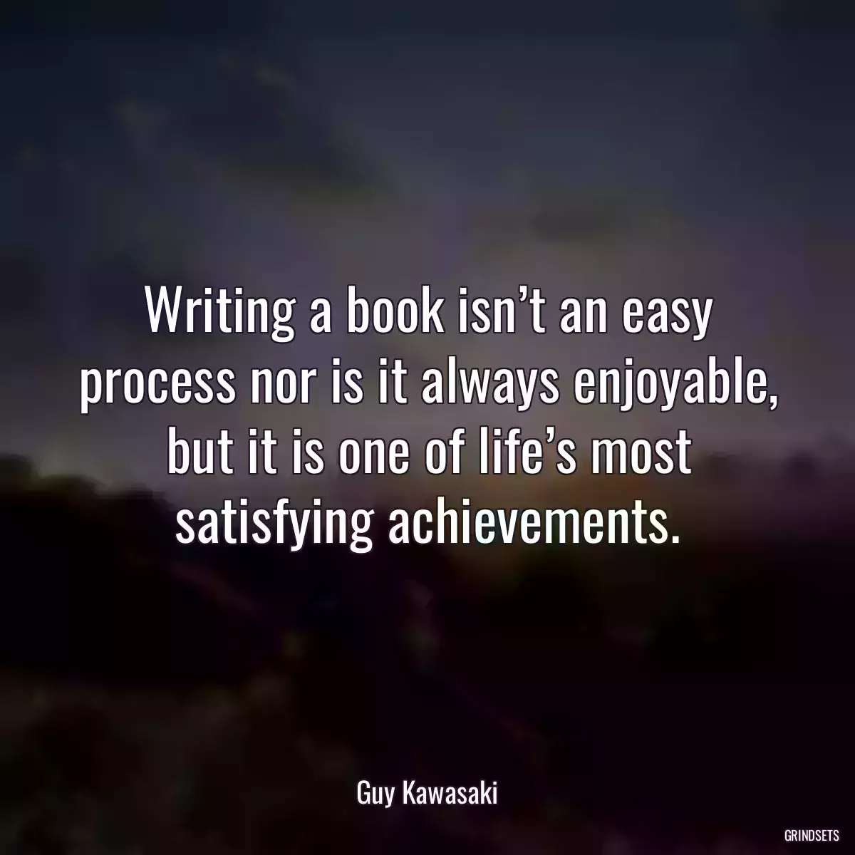 Writing a book isn’t an easy process nor is it always enjoyable, but it is one of life’s most satisfying achievements.