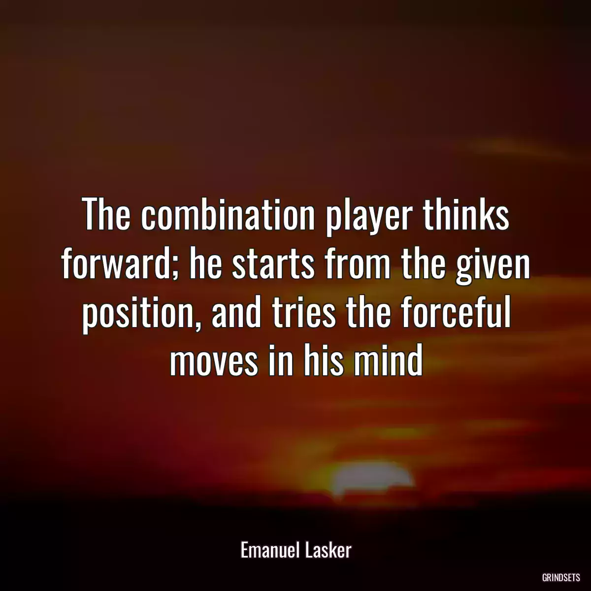 The combination player thinks forward; he starts from the given position, and tries the forceful moves in his mind