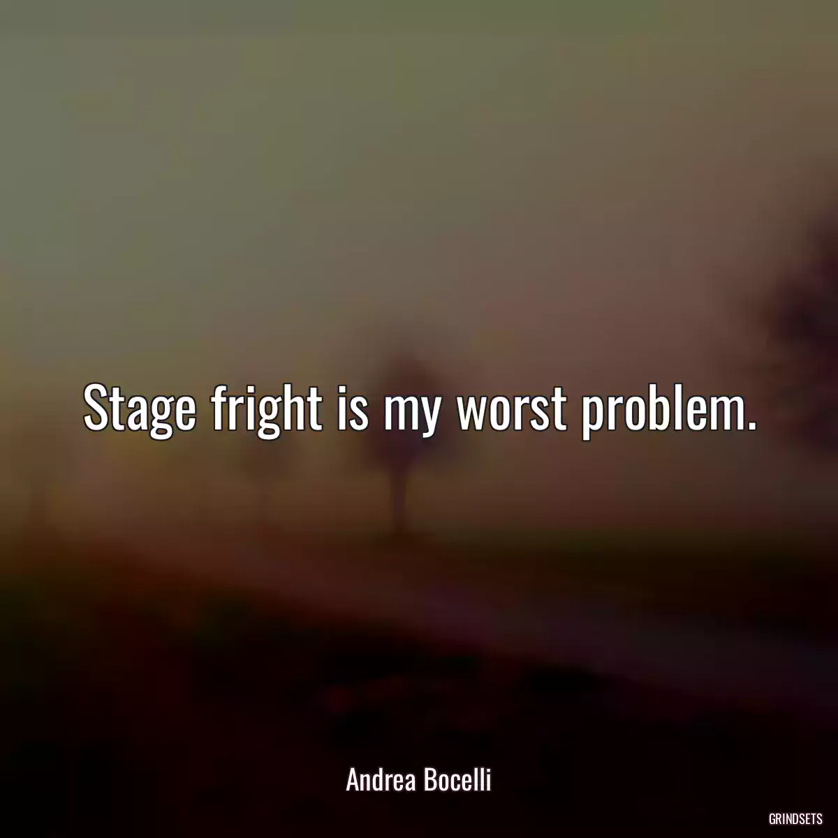 Stage fright is my worst problem.