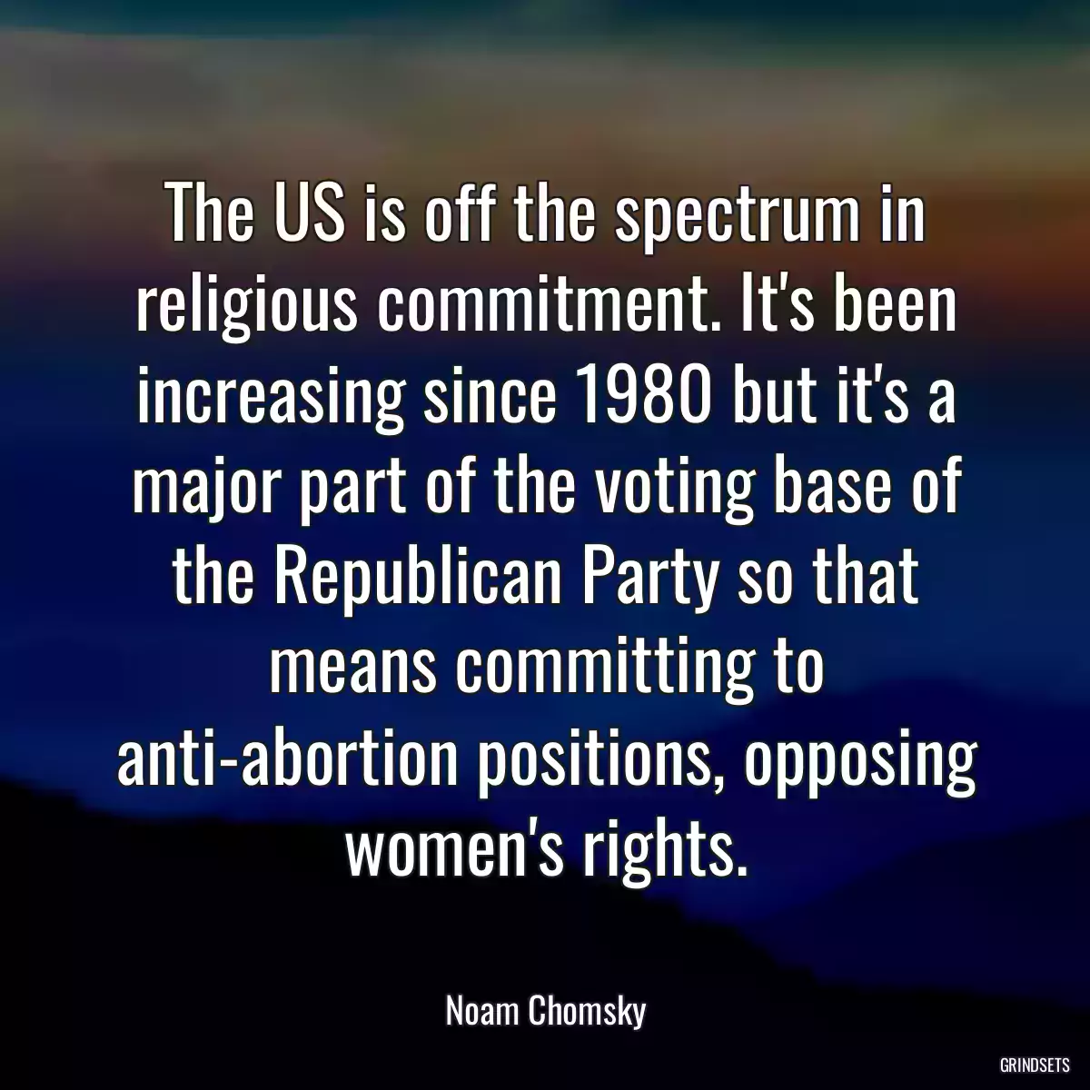 The US is off the spectrum in religious commitment. It\'s been increasing since 1980 but it\'s a major part of the voting base of the Republican Party so that means committing to anti-abortion positions, opposing women\'s rights.