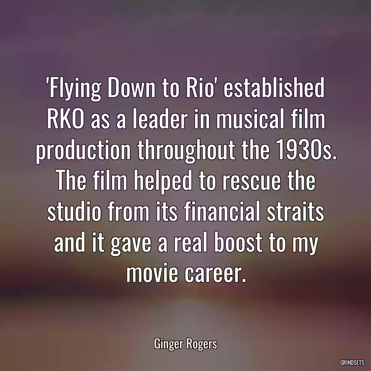 \'Flying Down to Rio\' established RKO as a leader in musical film production throughout the 1930s. The film helped to rescue the studio from its financial straits and it gave a real boost to my movie career.