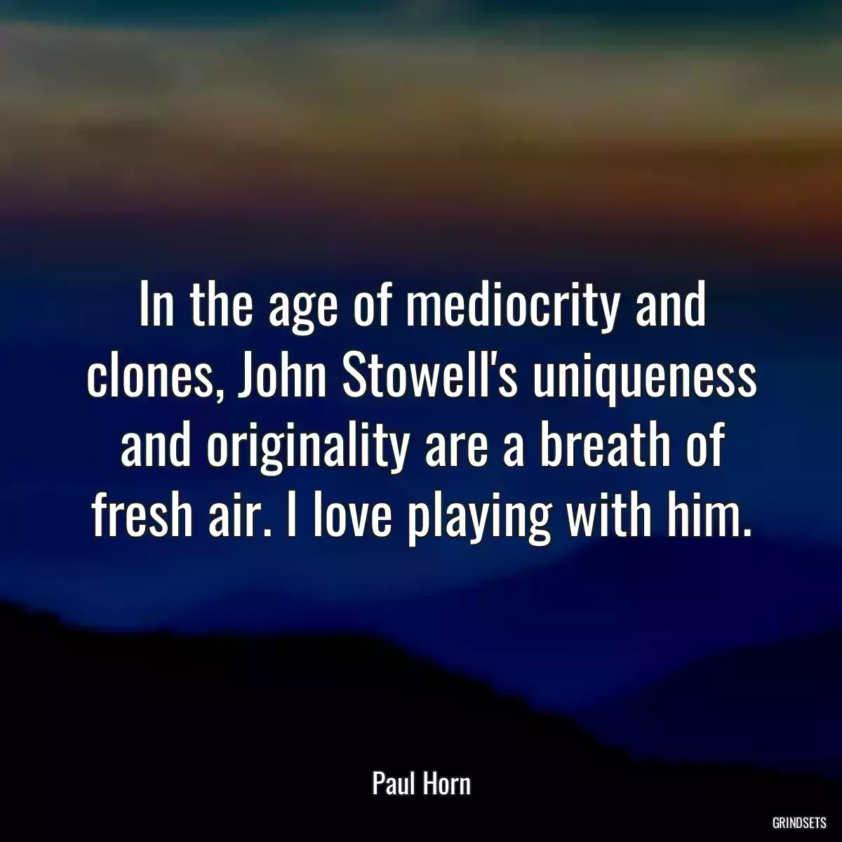 In the age of mediocrity and clones, John Stowell\'s uniqueness and originality are a breath of fresh air. I love playing with him.