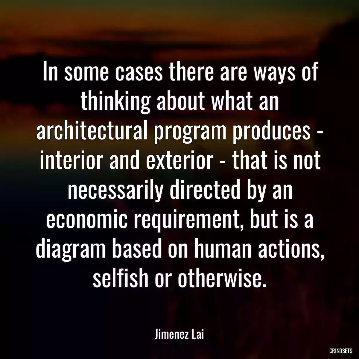 In some cases there are ways of thinking about what an architectural program produces - interior and exterior - that is not necessarily directed by an economic requirement, but is a diagram based on human actions, selfish or otherwise.