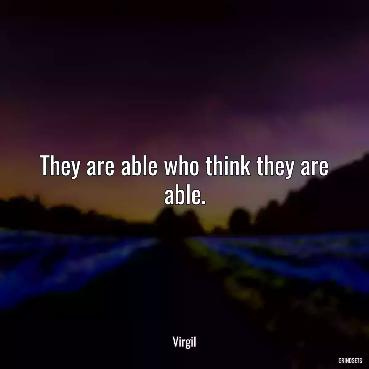 They are able who think they are able.