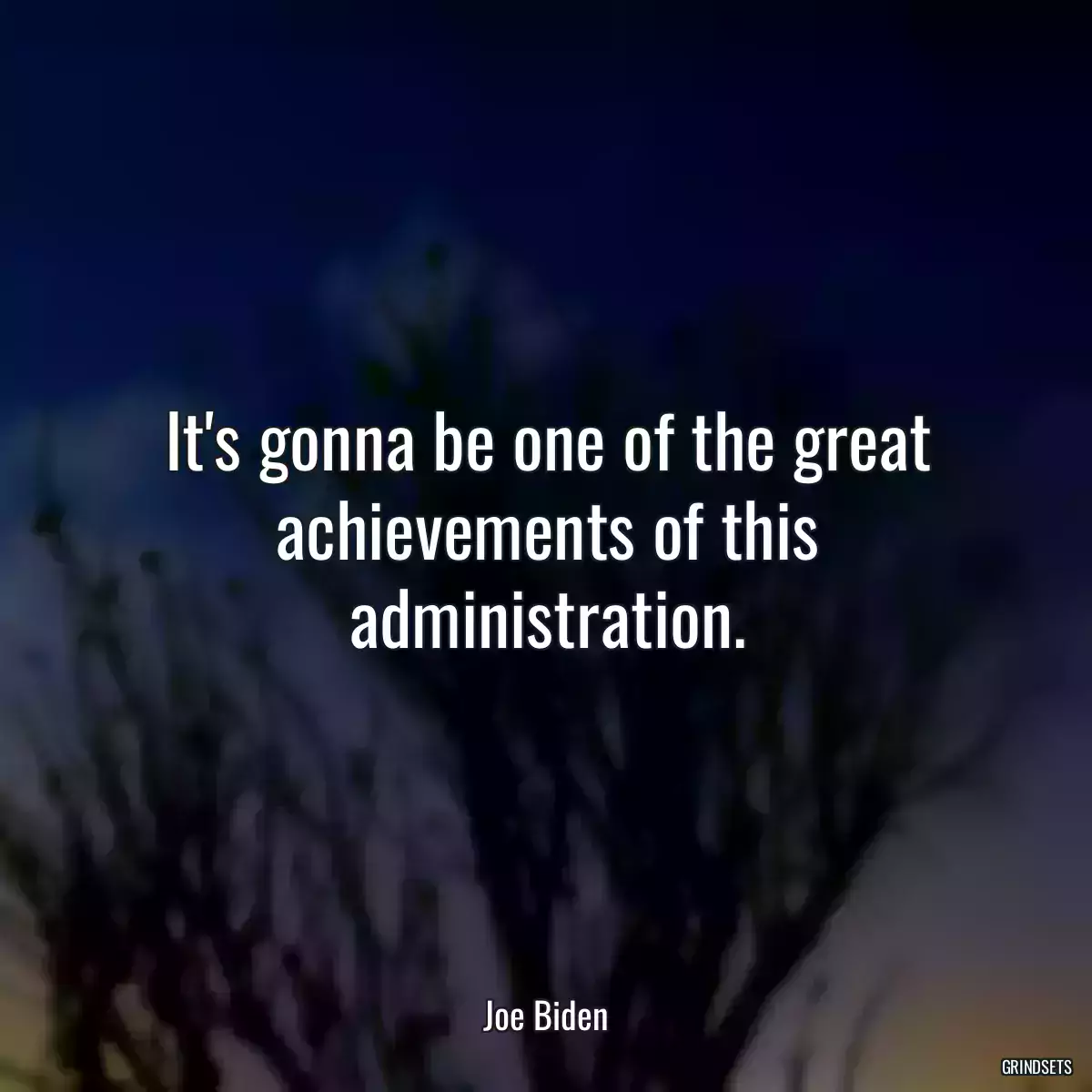 It\'s gonna be one of the great achievements of this administration.