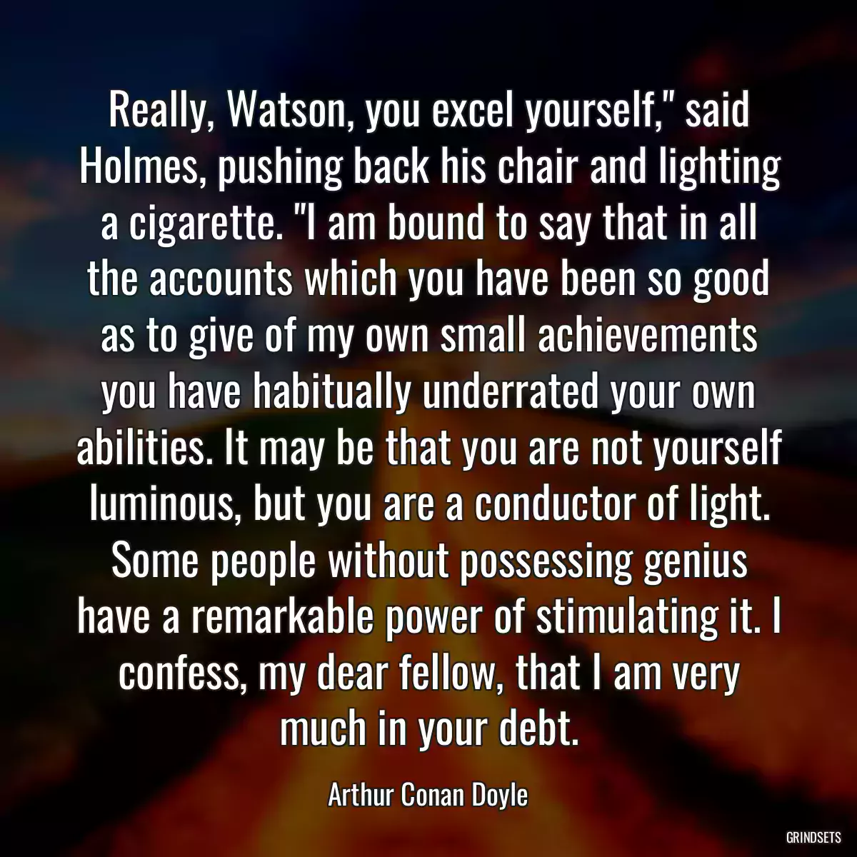 Really, Watson, you excel yourself,\