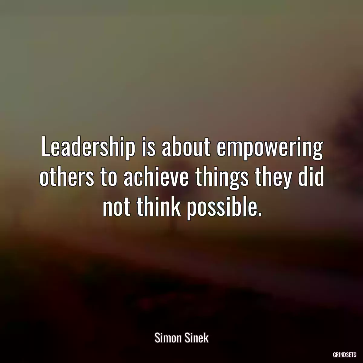 Leadership is about empowering others to achieve things they did not think possible.