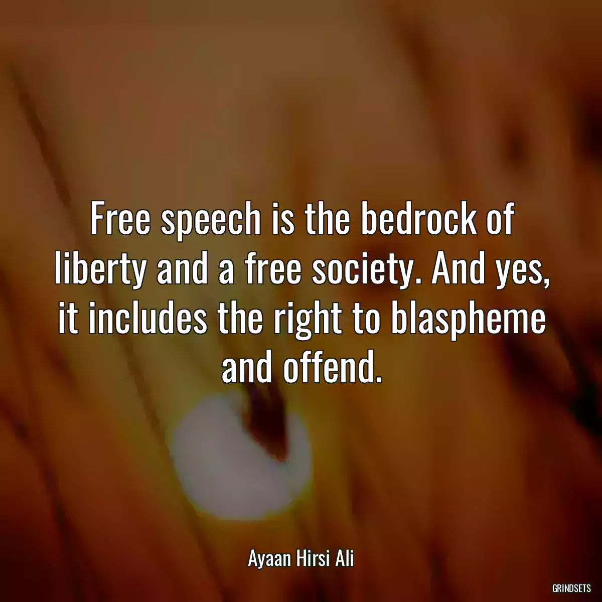 Free speech is the bedrock of liberty and a free society. And yes, it includes the right to blaspheme and offend.