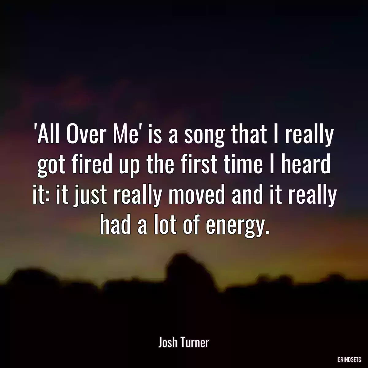 \'All Over Me\' is a song that I really got fired up the first time I heard it: it just really moved and it really had a lot of energy.