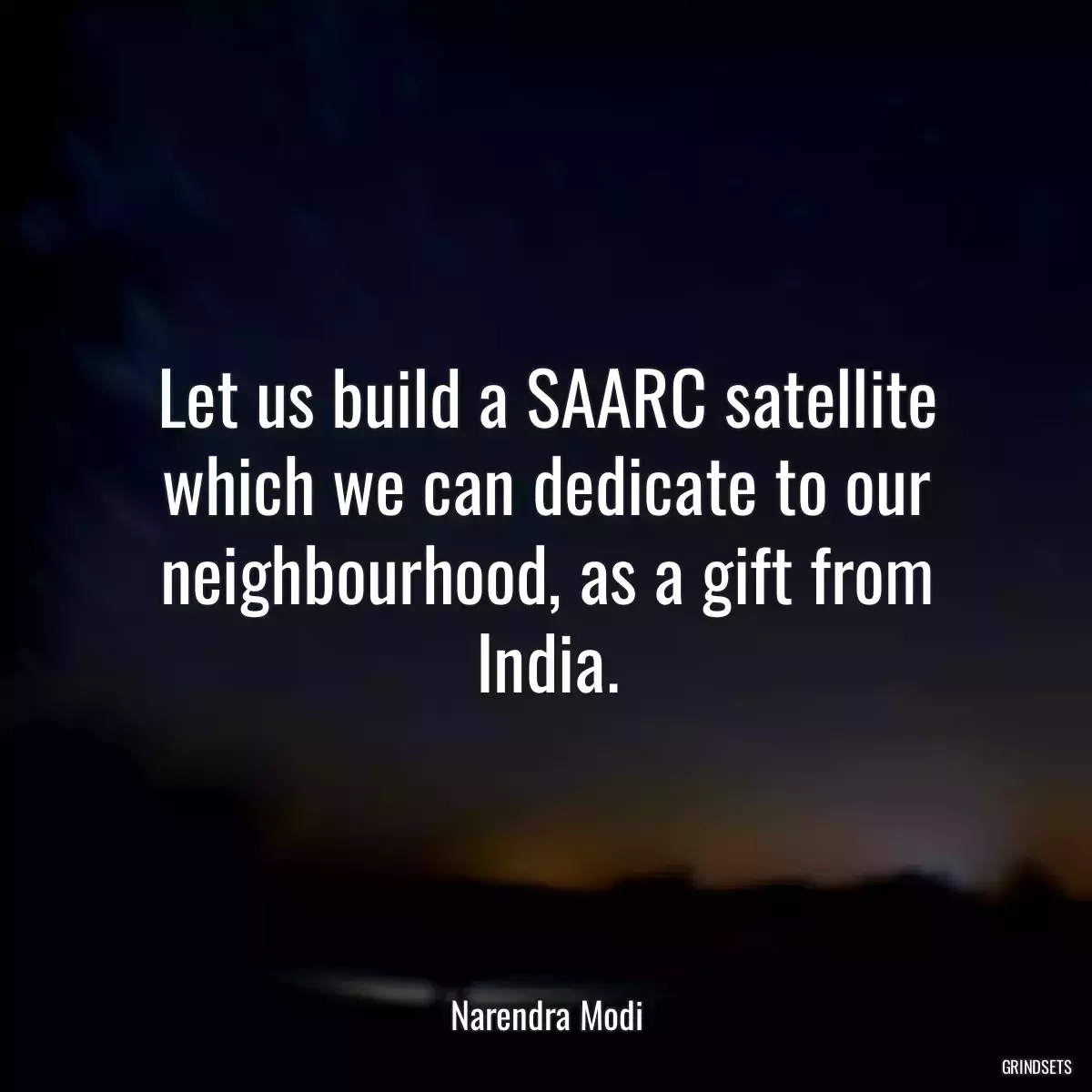 Let us build a SAARC satellite which we can dedicate to our neighbourhood, as a gift from India.