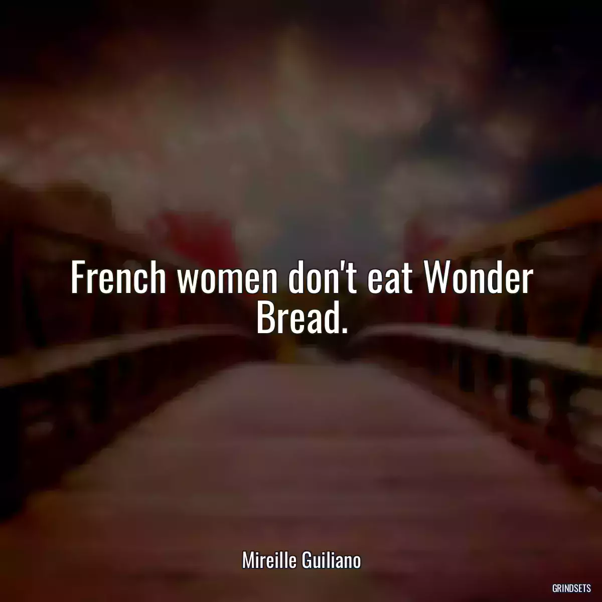 French women don\'t eat Wonder Bread.