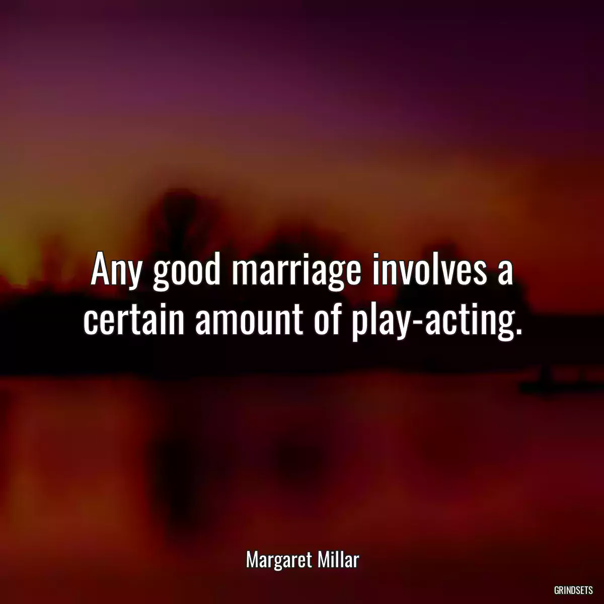 Any good marriage involves a certain amount of play-acting.