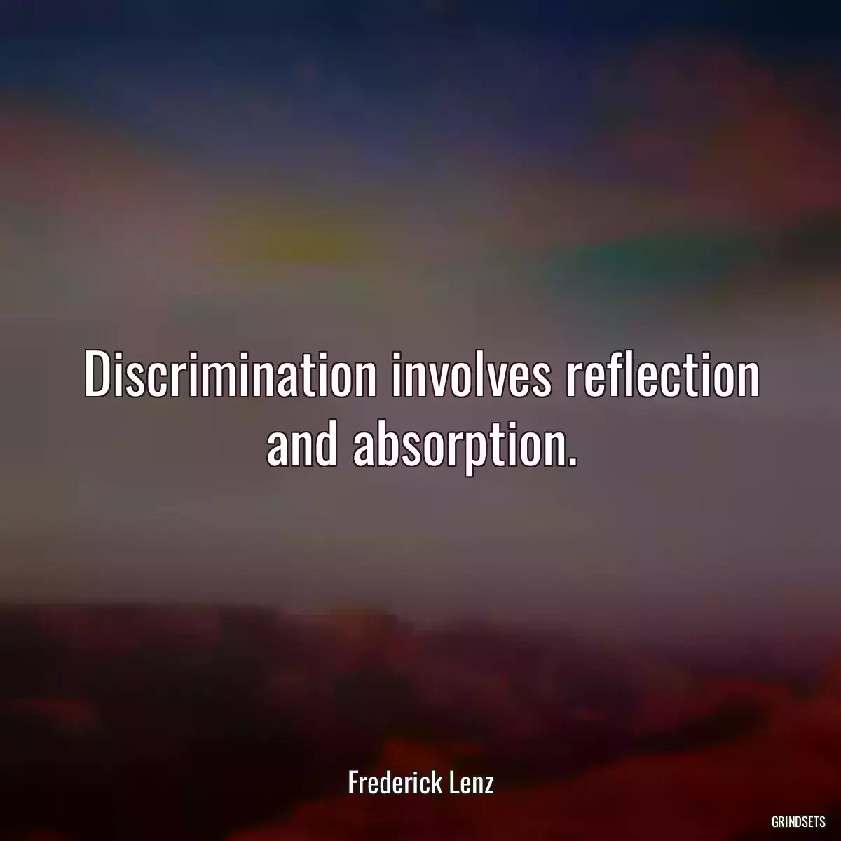 Discrimination involves reflection and absorption.