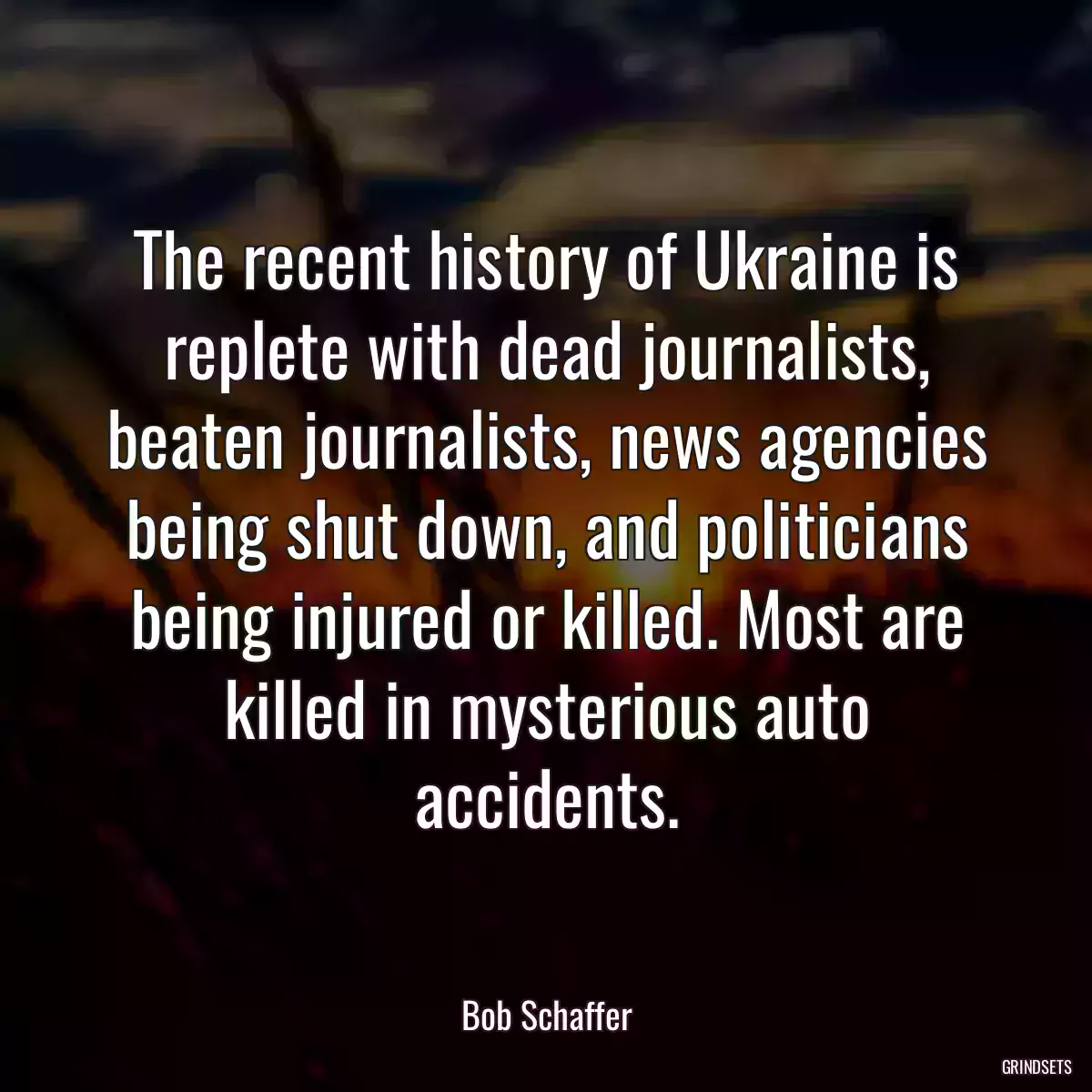 The recent history of Ukraine is replete with dead journalists, beaten journalists, news agencies being shut down, and politicians being injured or killed. Most are killed in mysterious auto accidents.