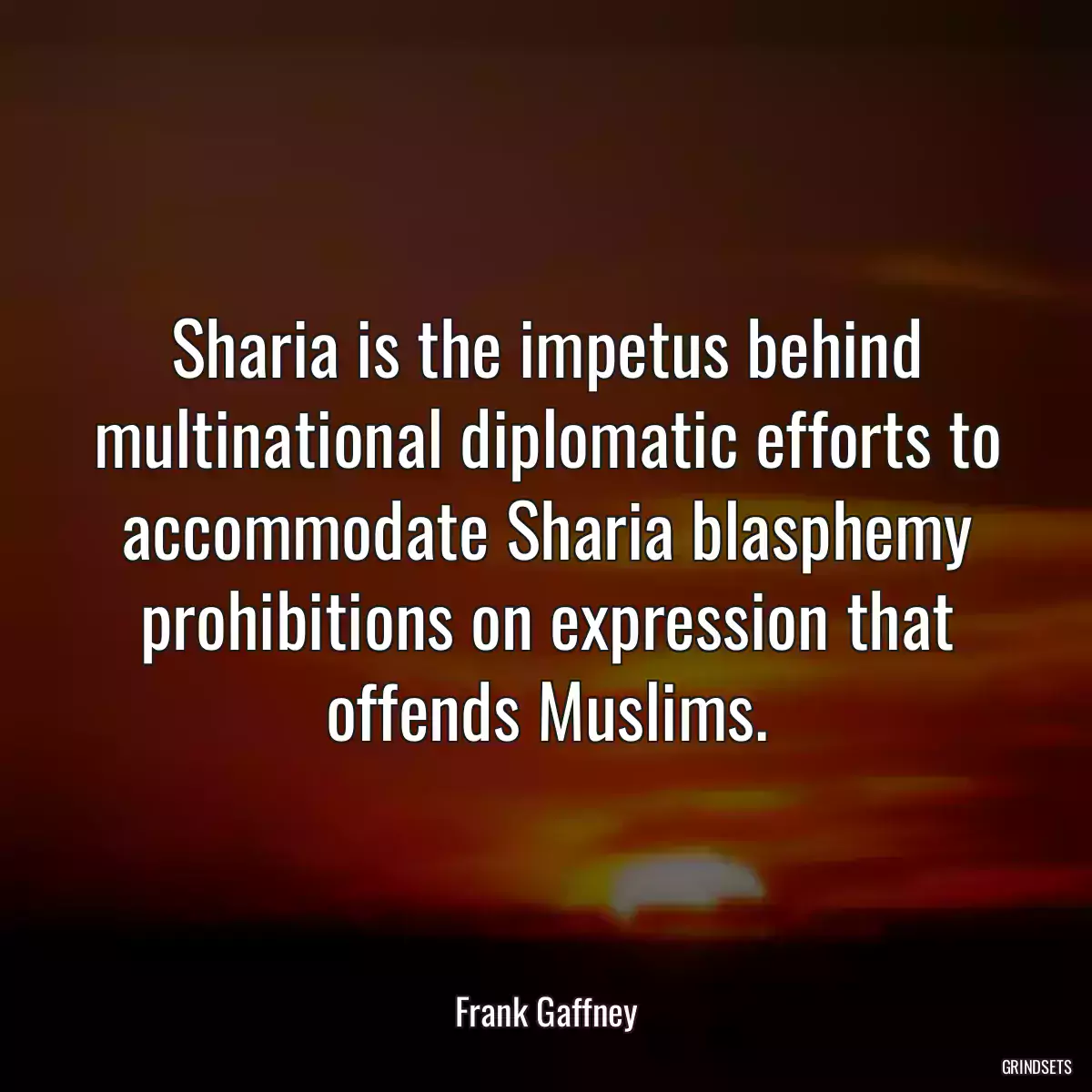 Sharia is the impetus behind multinational diplomatic efforts to accommodate Sharia blasphemy prohibitions on expression that offends Muslims.