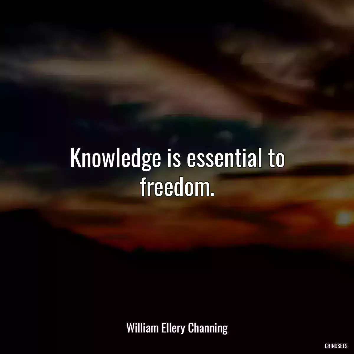 Knowledge is essential to freedom.