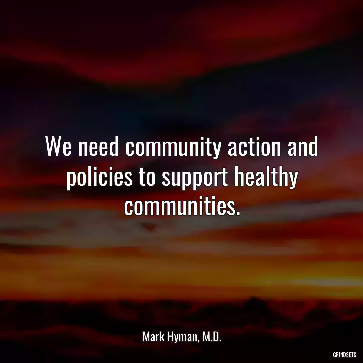 We need community action and policies to support healthy communities.