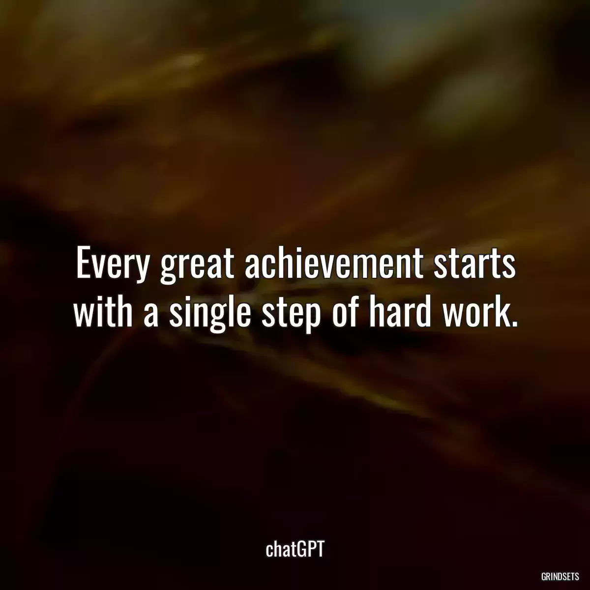 Every great achievement starts with a single step of hard work.