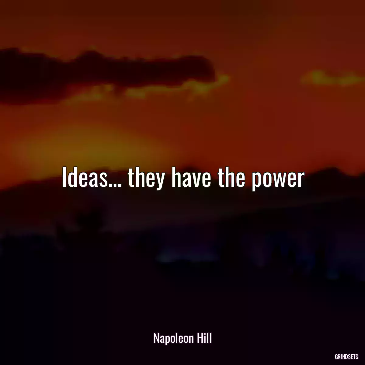 Ideas... they have the power