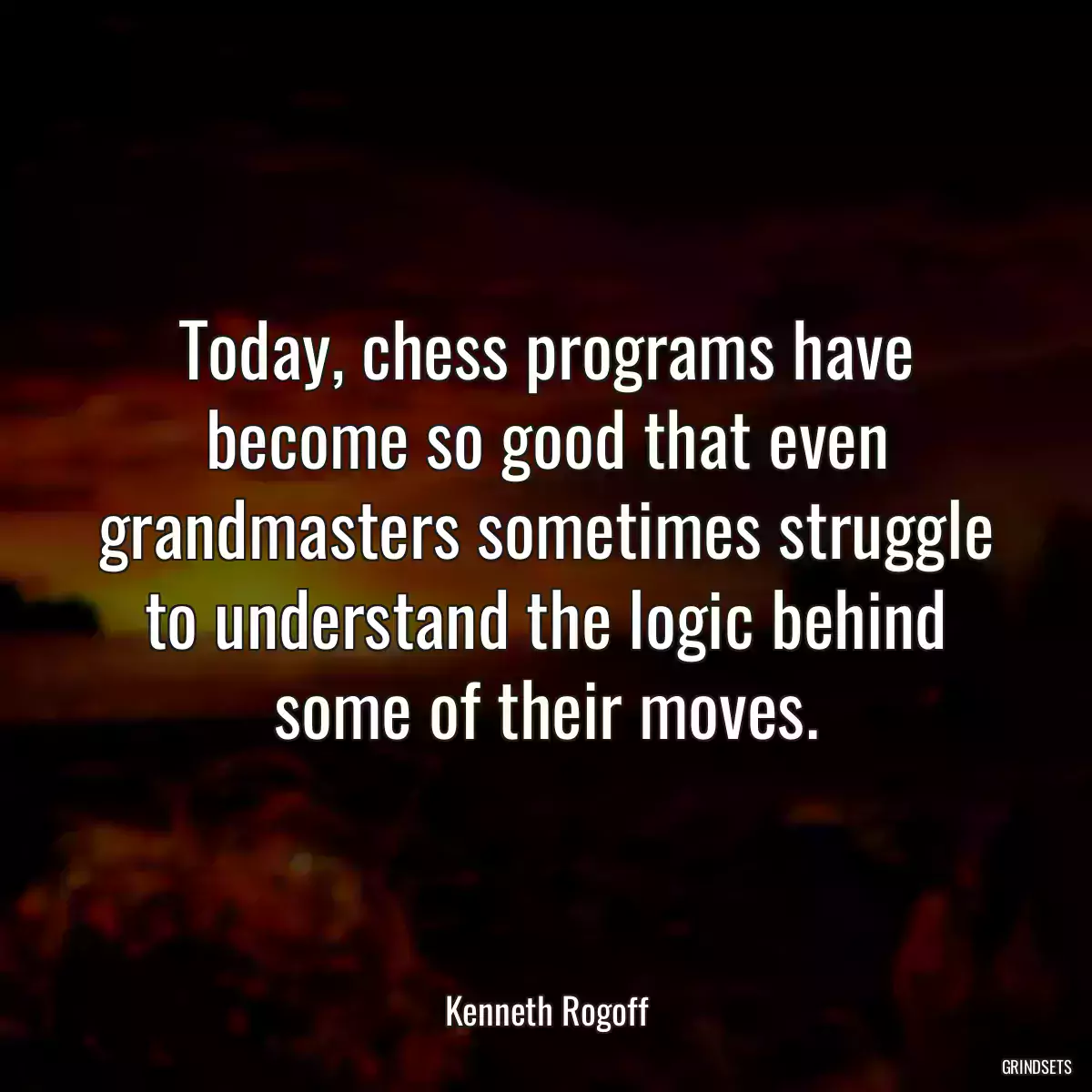 Today, chess programs have become so good that even grandmasters sometimes struggle to understand the logic behind some of their moves.