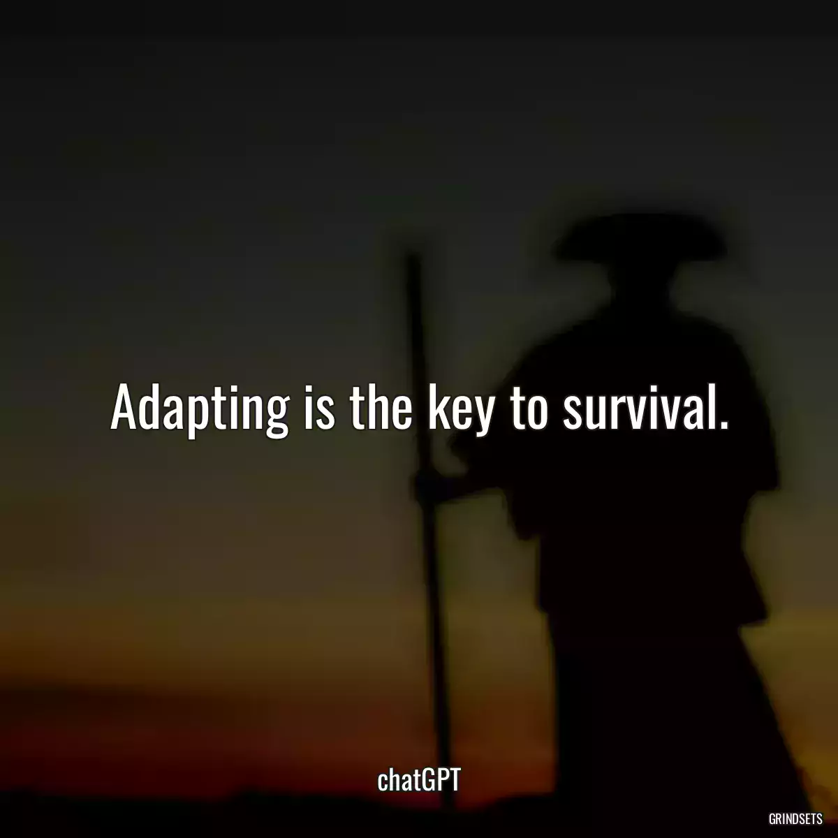 Adapting is the key to survival.