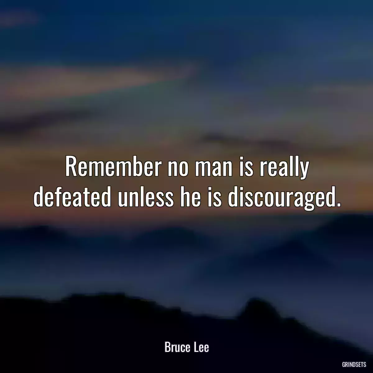 Remember no man is really defeated unless he is discouraged.