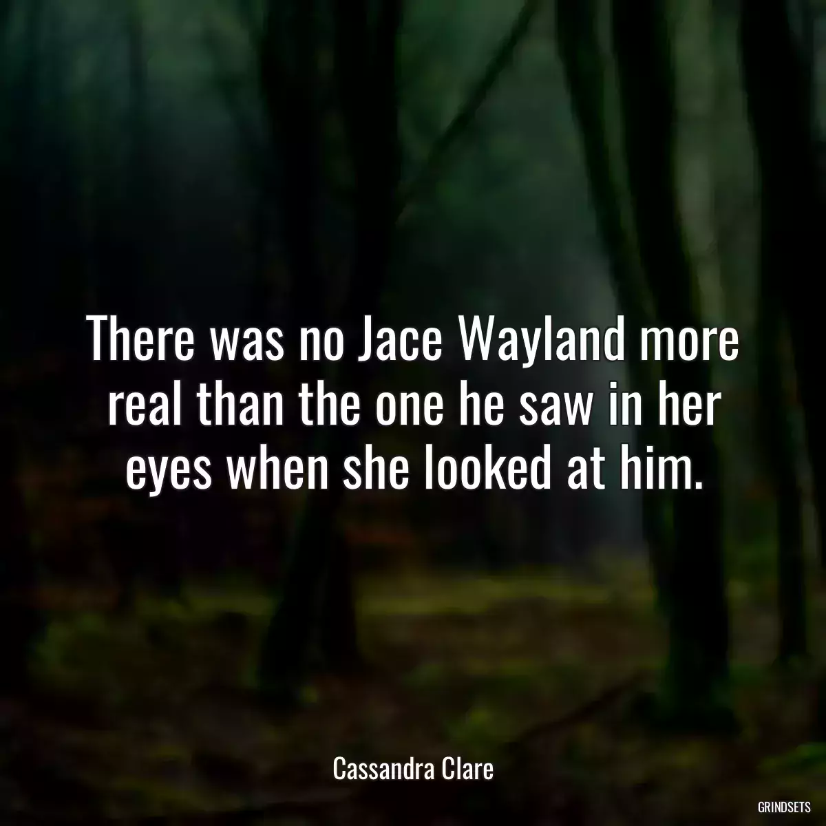 There was no Jace Wayland more real than the one he saw in her eyes when she looked at him.