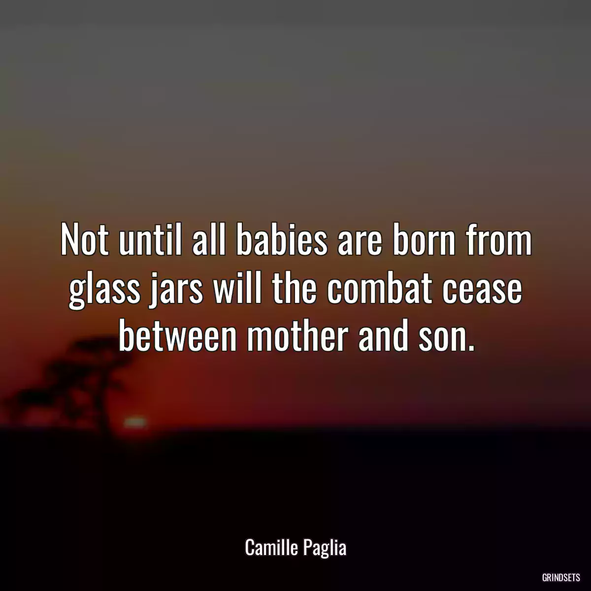 Not until all babies are born from glass jars will the combat cease between mother and son.