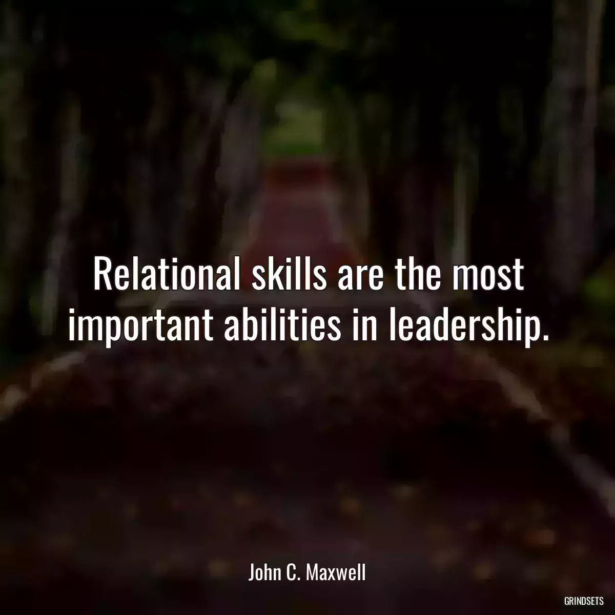 Relational skills are the most important abilities in leadership.