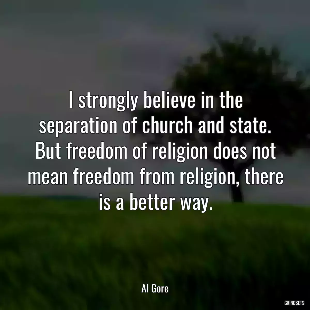 I strongly believe in the separation of church and state. But freedom of religion does not mean freedom from religion, there is a better way.