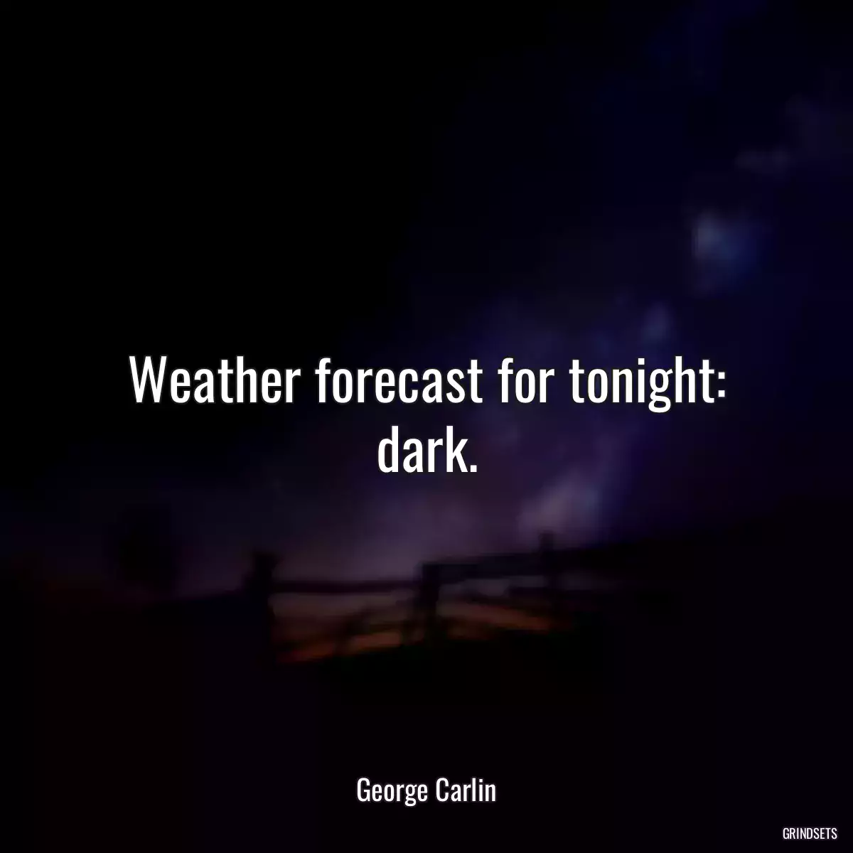 Weather forecast for tonight: dark.