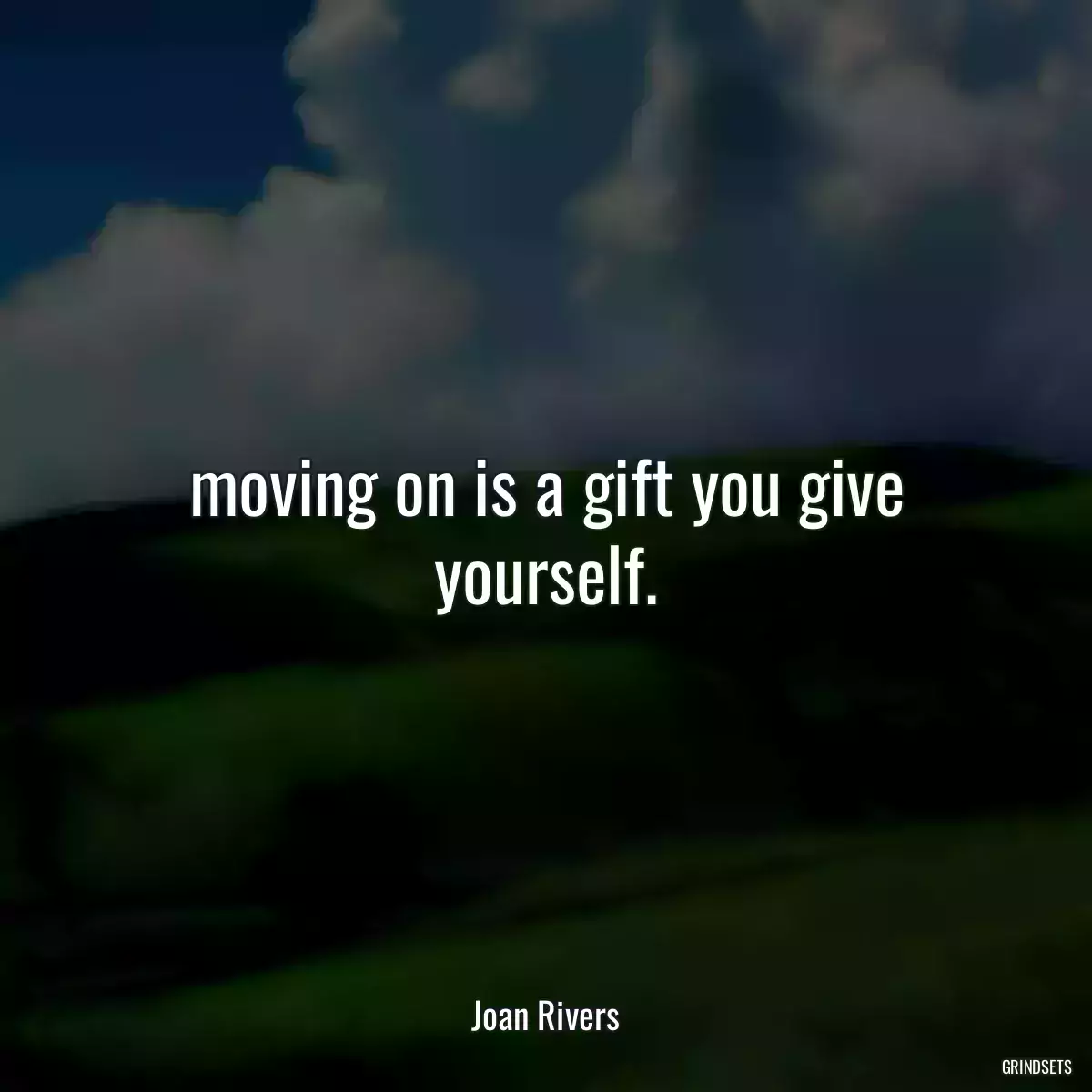 moving on is a gift you give yourself.