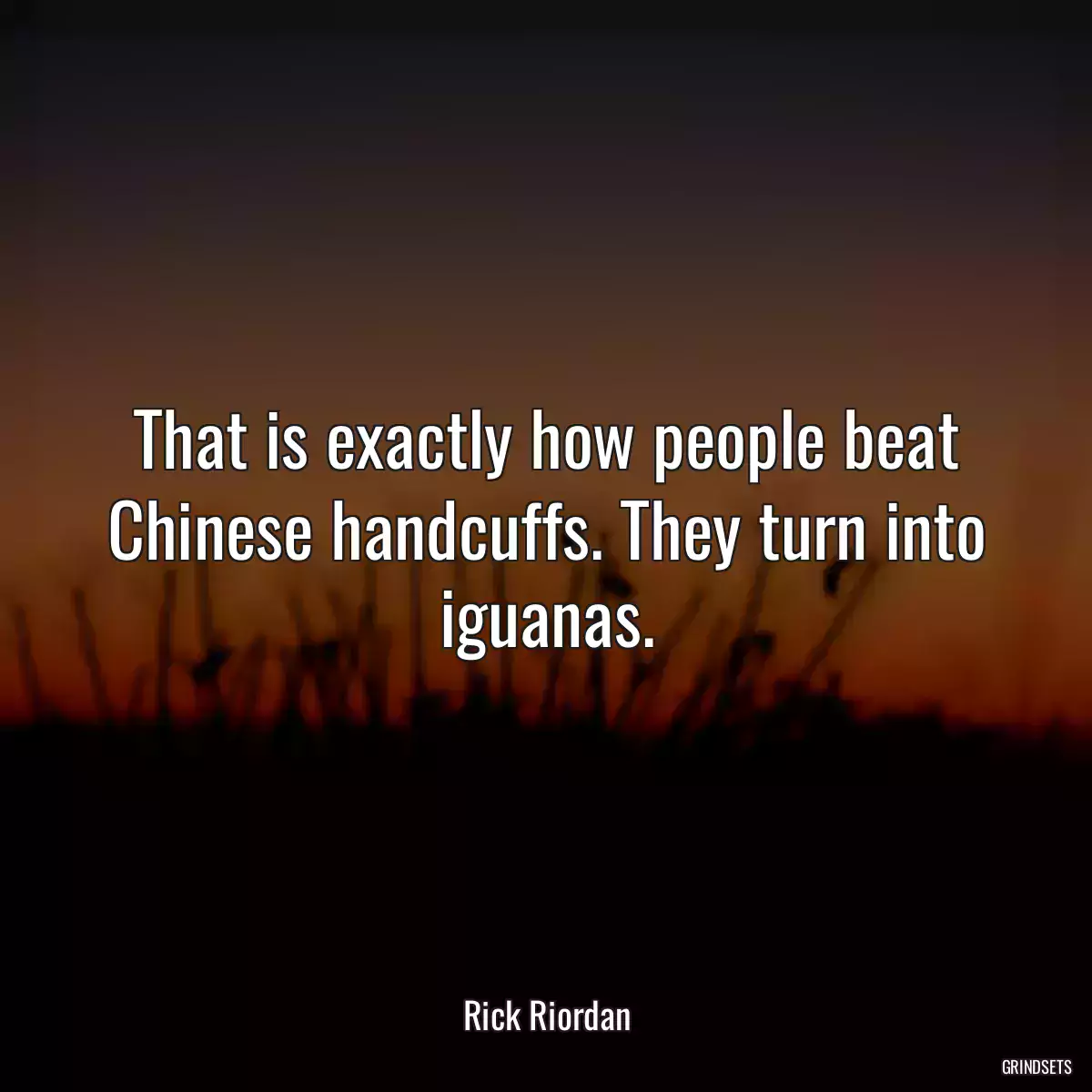 That is exactly how people beat Chinese handcuffs. They turn into iguanas.