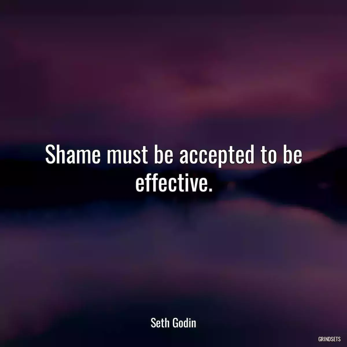 Shame must be accepted to be effective.