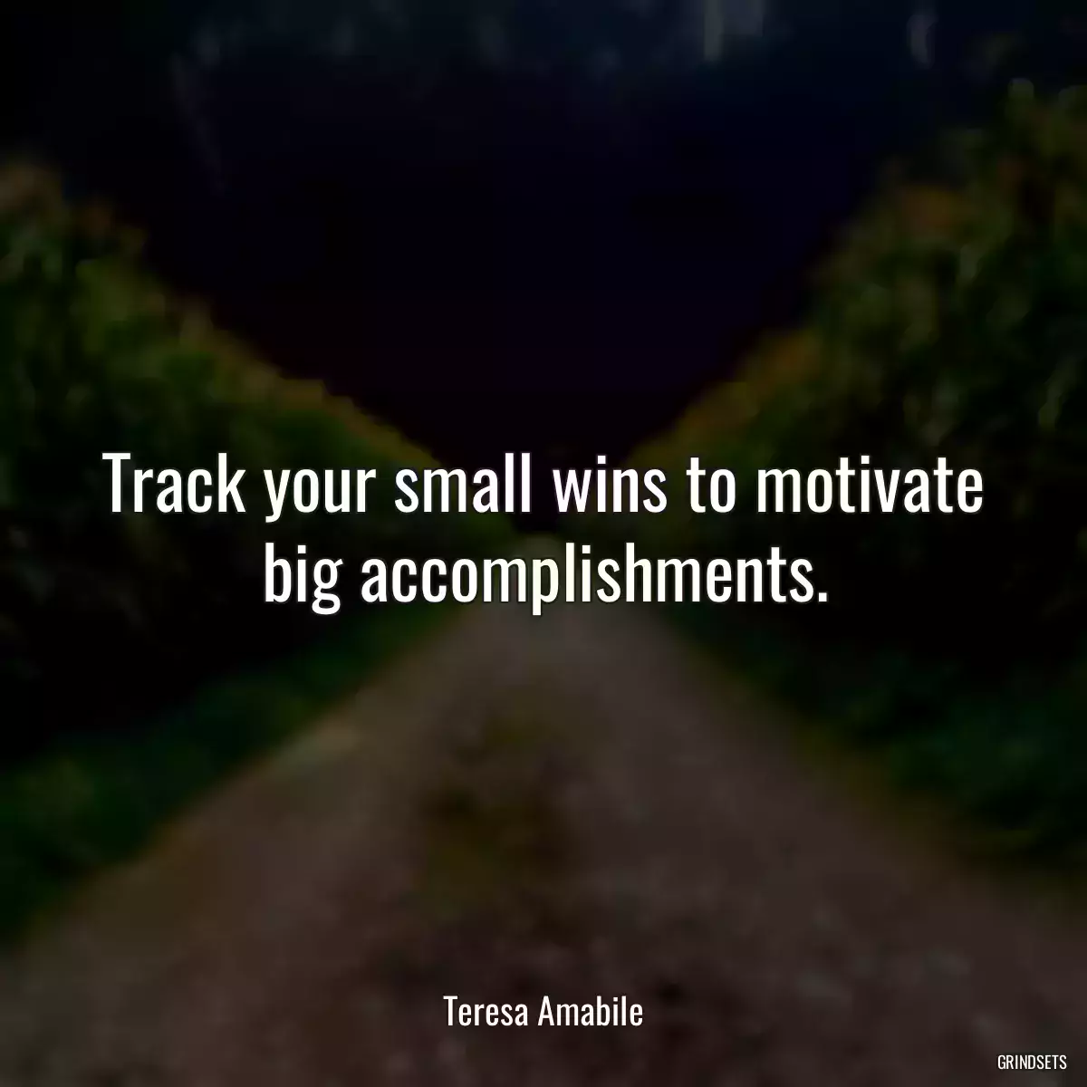 Track your small wins to motivate big accomplishments.