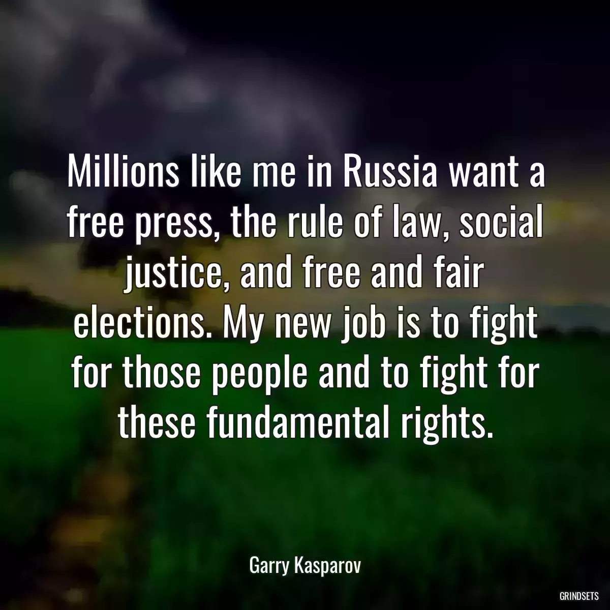 Millions like me in Russia want a free press, the rule of law, social justice, and free and fair elections. My new job is to fight for those people and to fight for these fundamental rights.