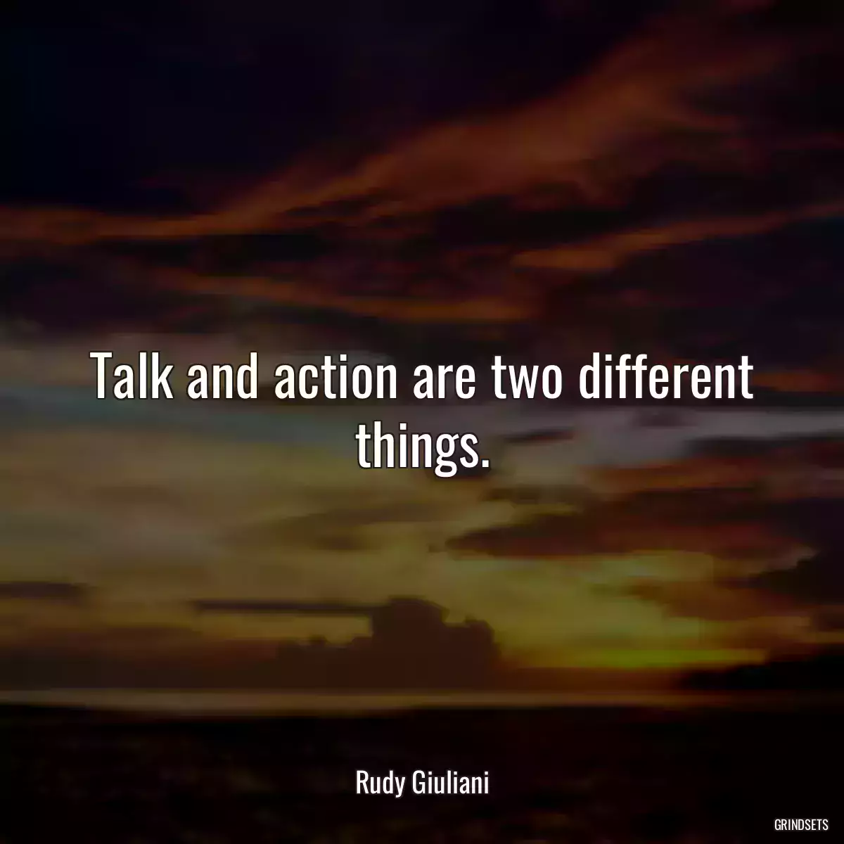 Talk and action are two different things.