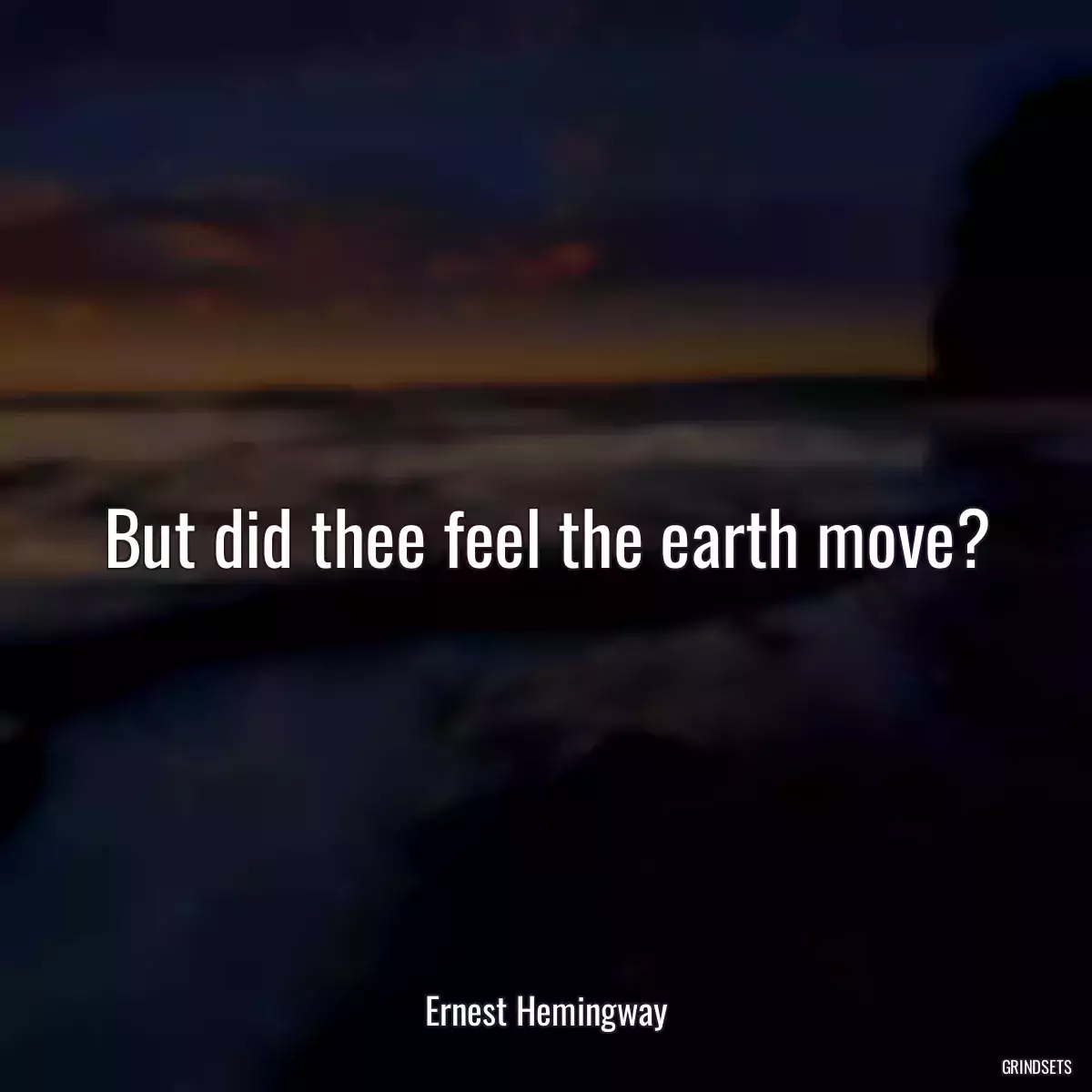 But did thee feel the earth move?