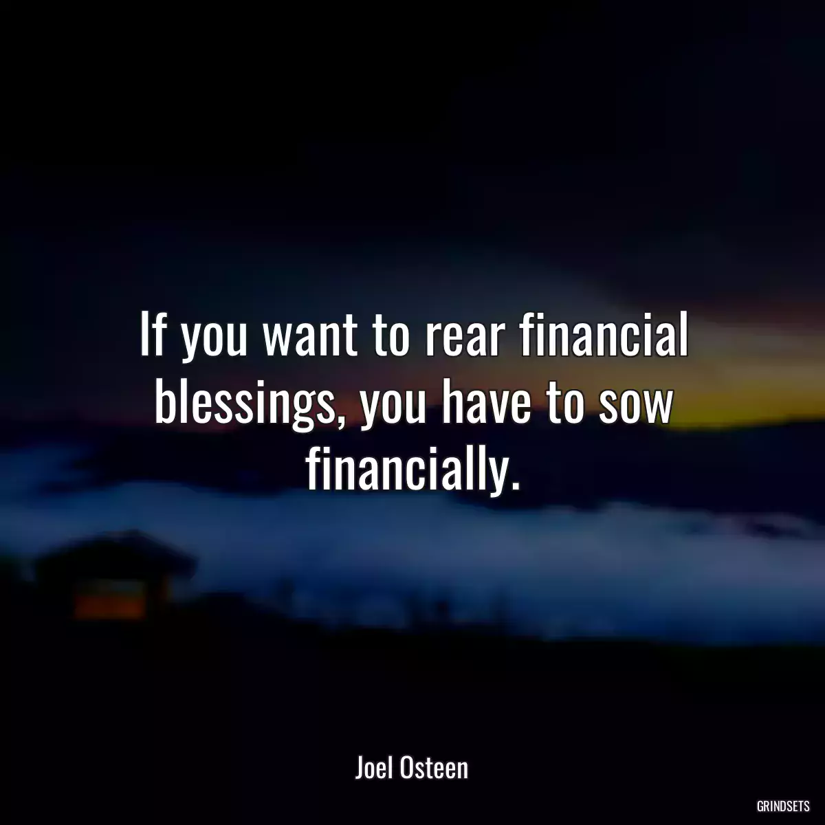 If you want to rear financial blessings, you have to sow financially.