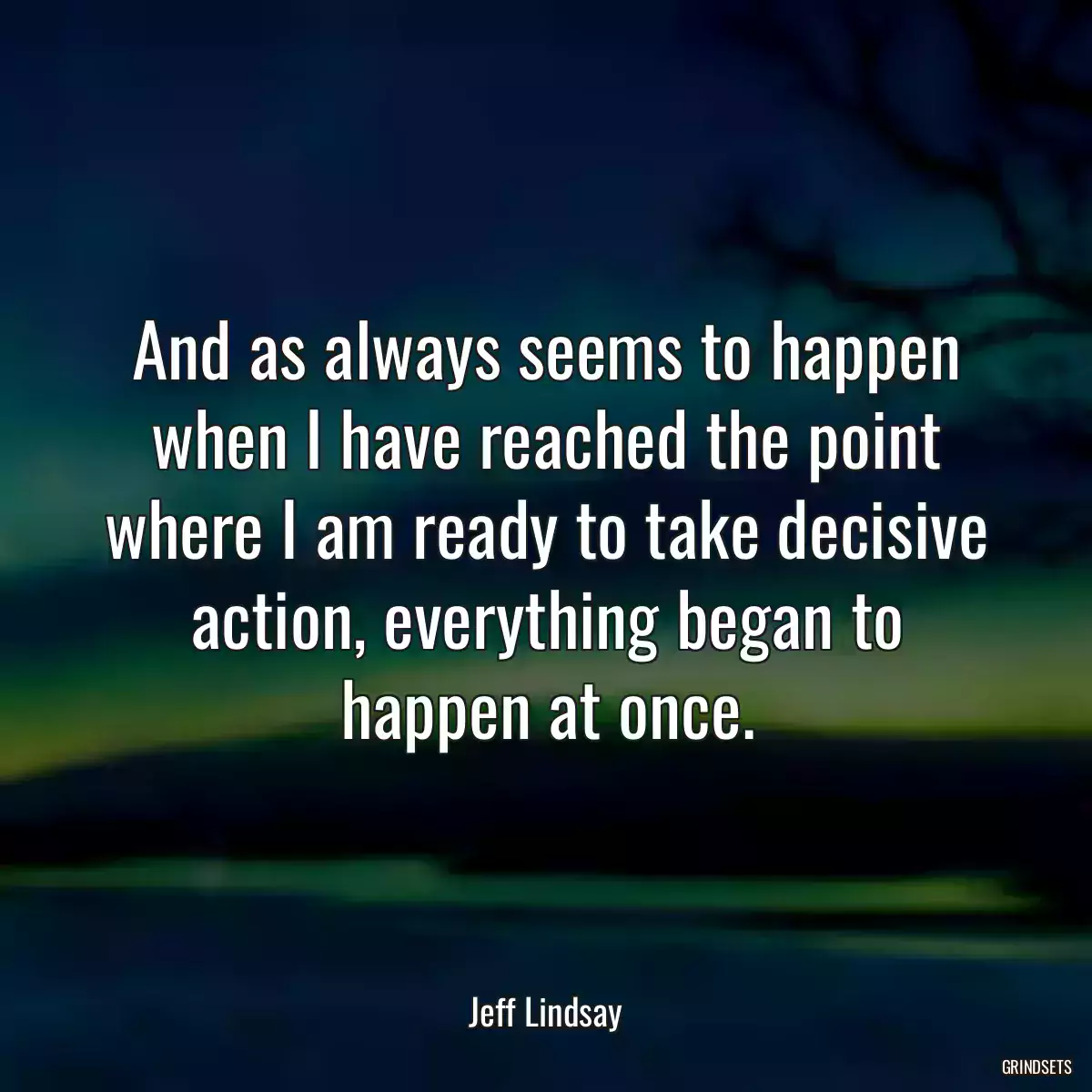 And as always seems to happen when I have reached the point where I am ready to take decisive action, everything began to happen at once.