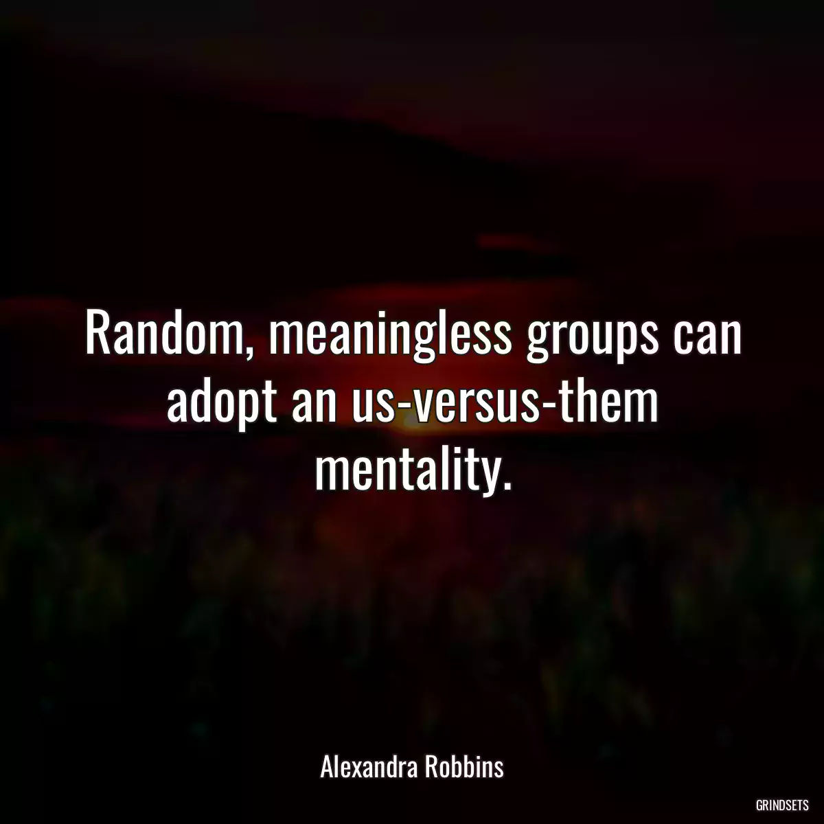 Random, meaningless groups can adopt an us-versus-them mentality.