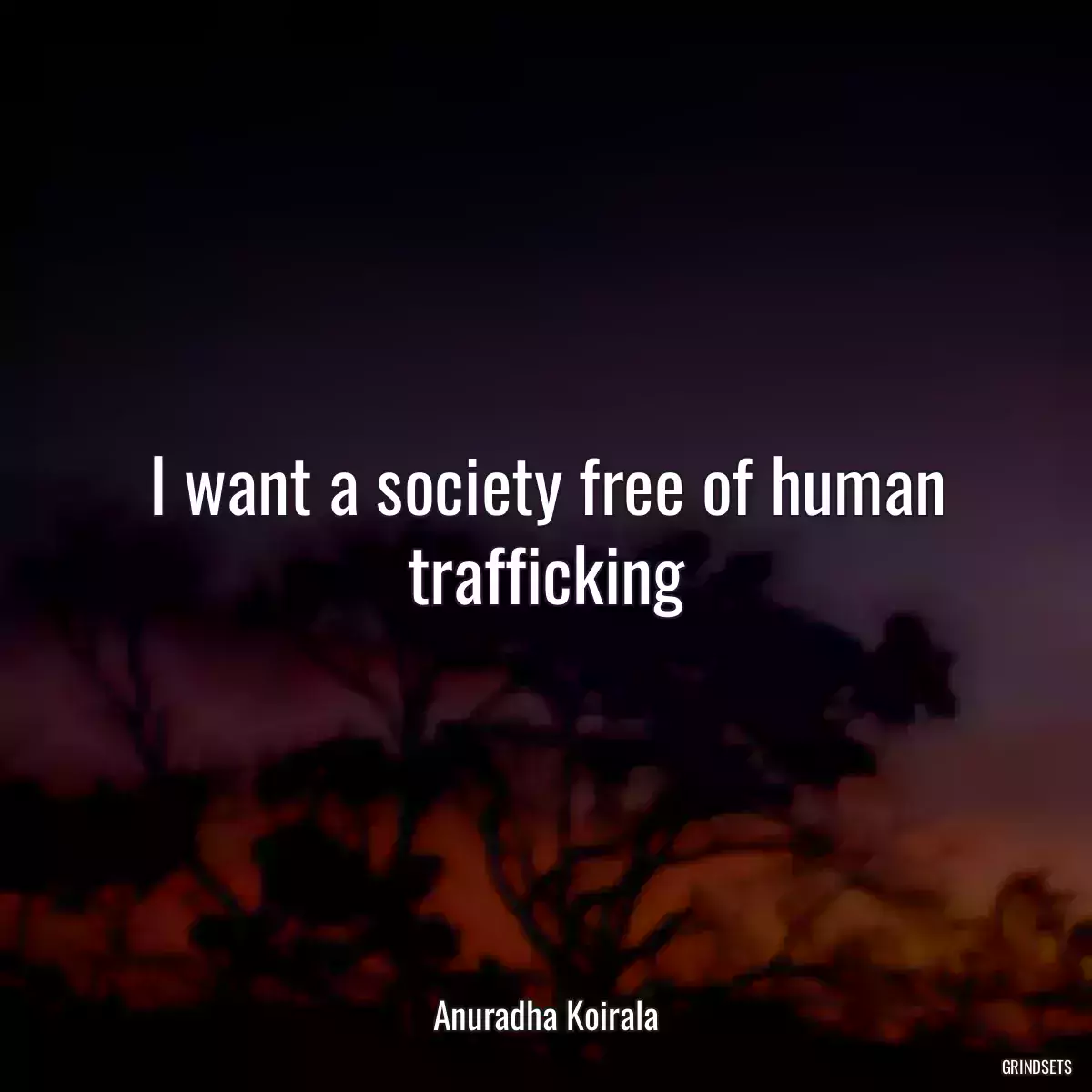 I want a society free of human trafficking