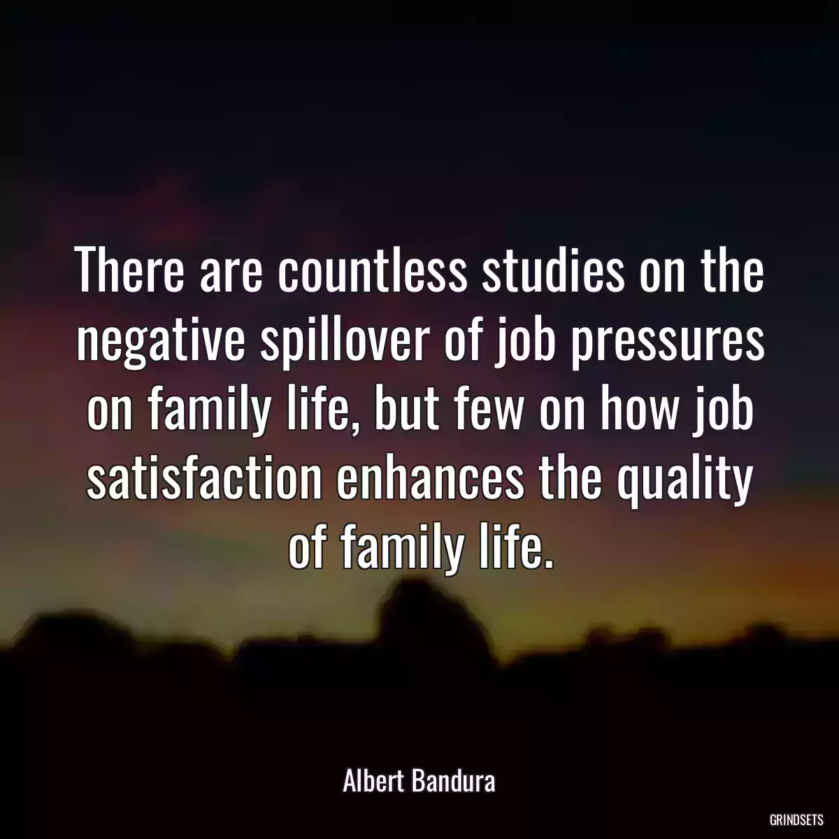 There are countless studies on the negative spillover of job pressures on family life, but few on how job satisfaction enhances the quality of family life.