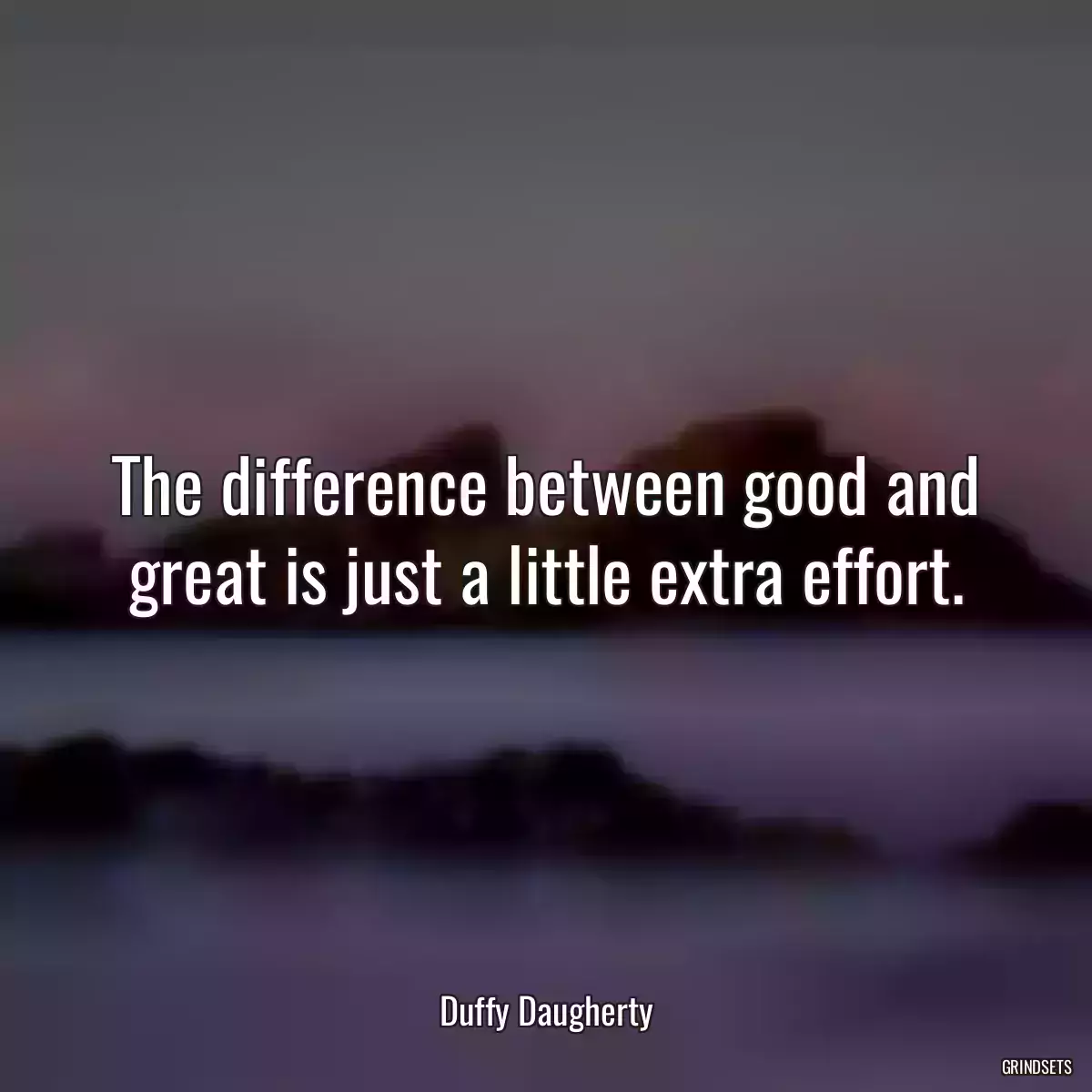 The difference between good and great is just a little extra effort.