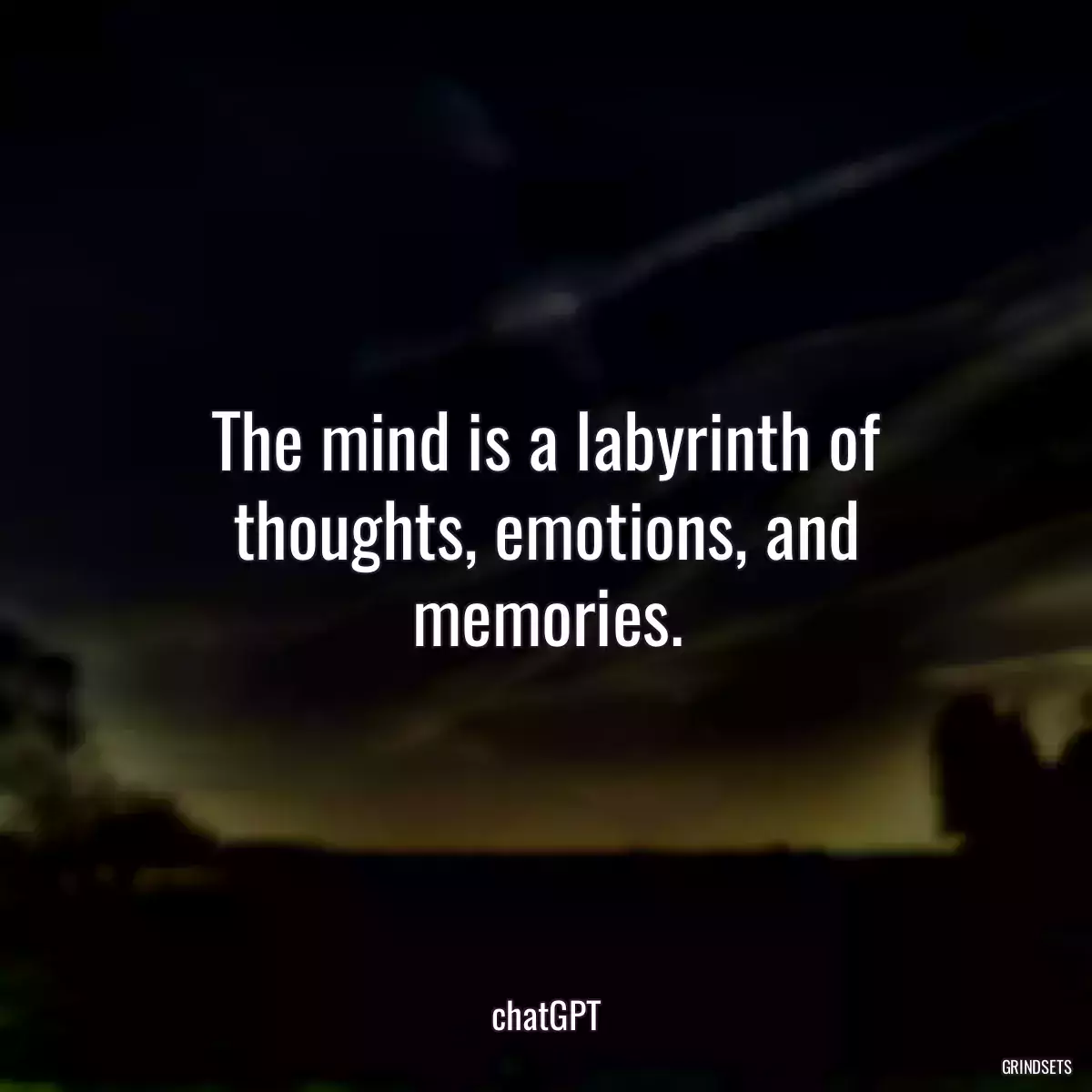 The mind is a labyrinth of thoughts, emotions, and memories.