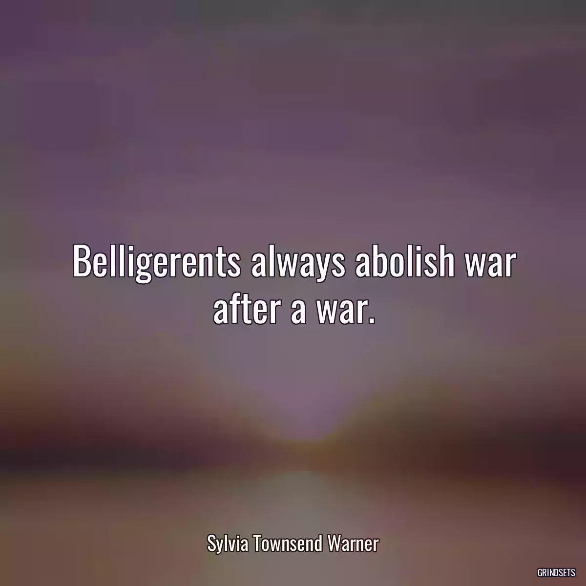 Belligerents always abolish war after a war.