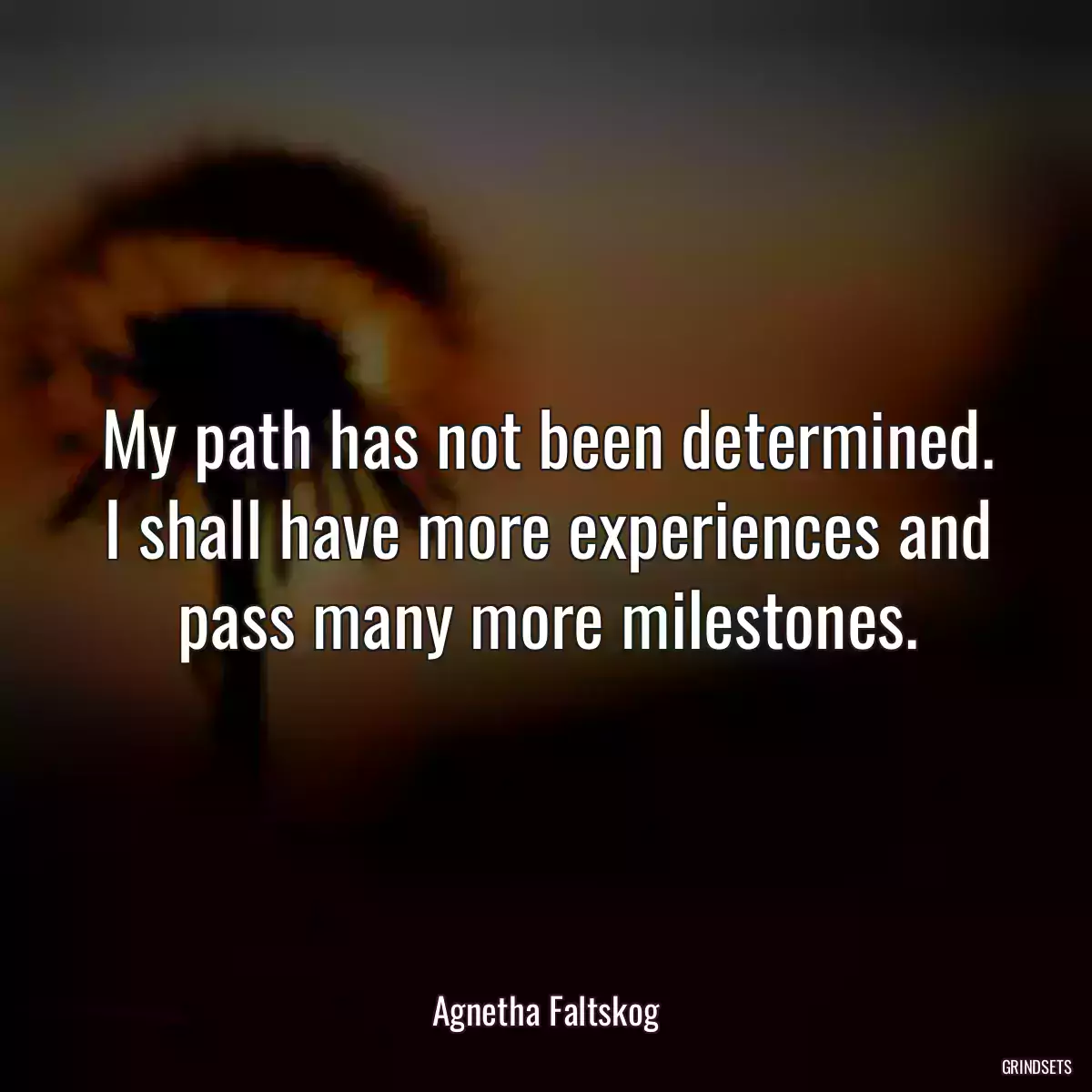 My path has not been determined. I shall have more experiences and pass many more milestones.