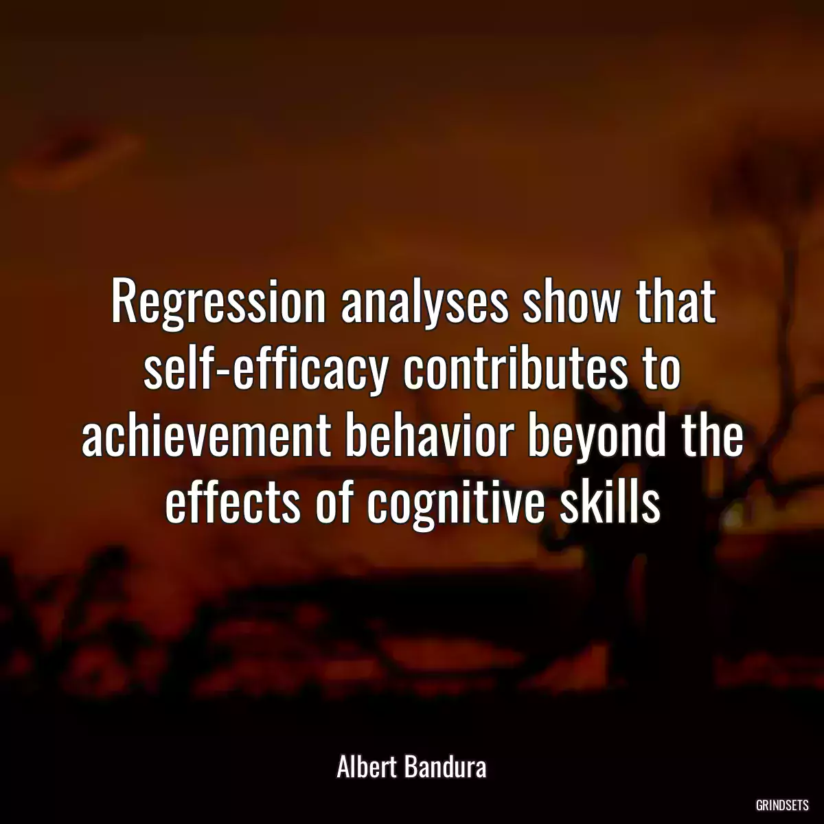 Regression analyses show that self-efficacy contributes to achievement behavior beyond the effects of cognitive skills