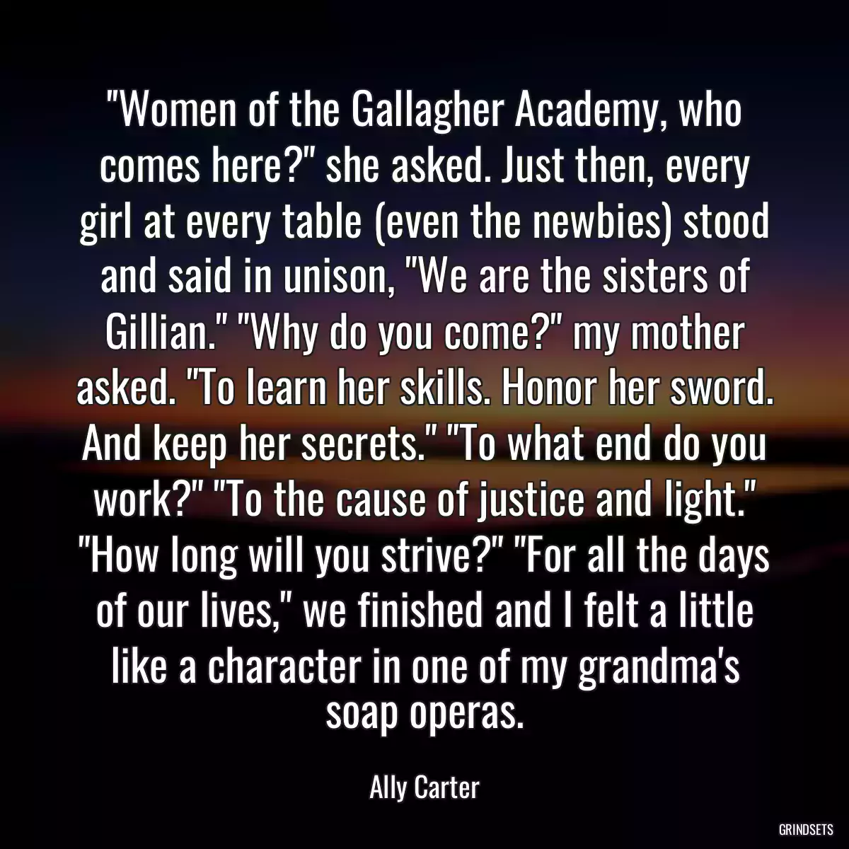 \'\'Women of the Gallagher Academy, who comes here?\